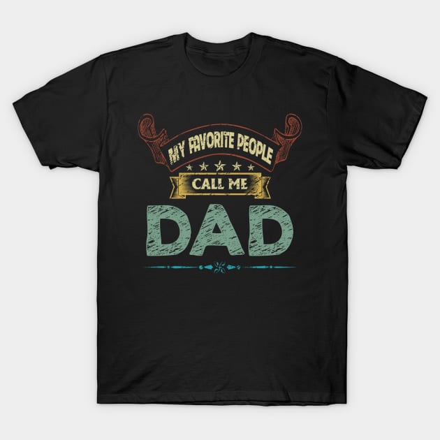 My Favorite People Call Me Dad Vintage Father's Day T-Shirt by flandyglot